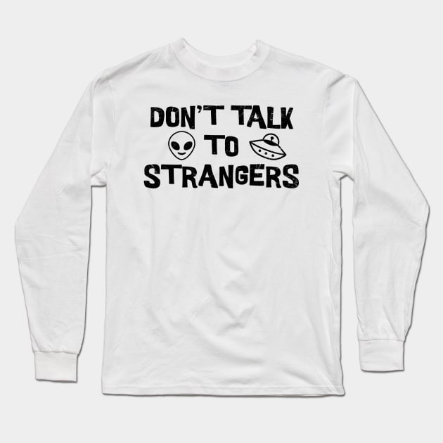 Don't Talk To Strangers Long Sleeve T-Shirt by Junalben Mamaril